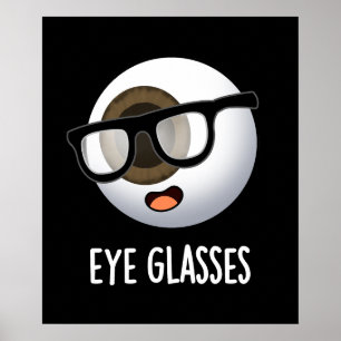 Eye Glasses Funny Eyeball Puns Dark BG Poster