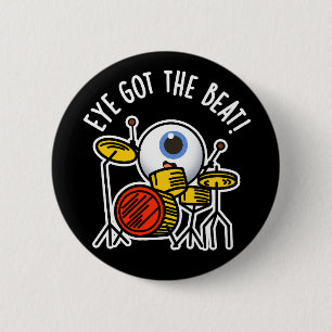 Eye Got The Beat Funny Drummer Pun Dark BG 6 Cm Round Badge