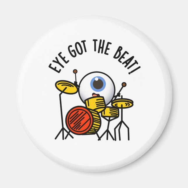 Eye Got The Beat Funny Drummer Pun  Magnet (Front)