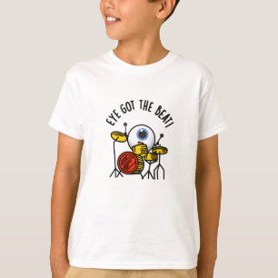 Eye Got The Beat Funny Drummer Pun  T-Shirt