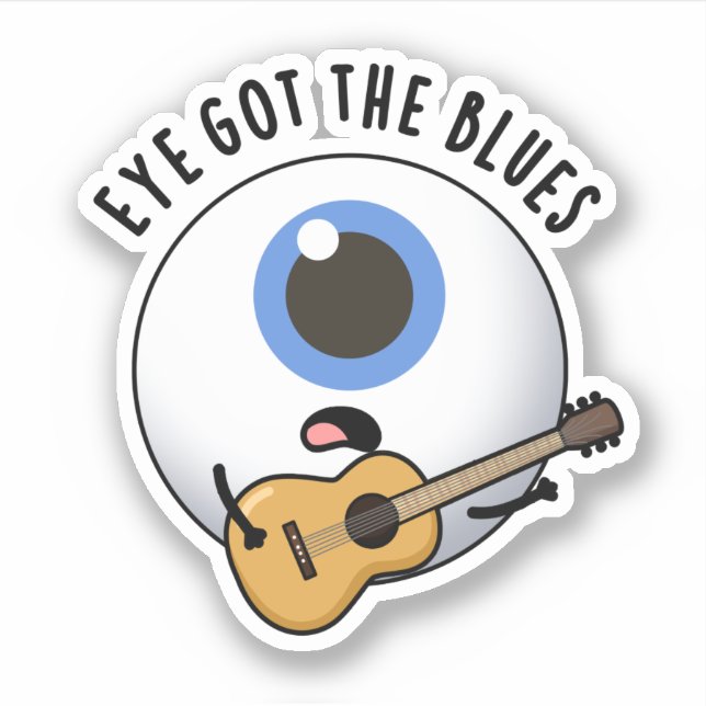 Eye Got The Blues Funny Eyeball Music Pun  (Front)
