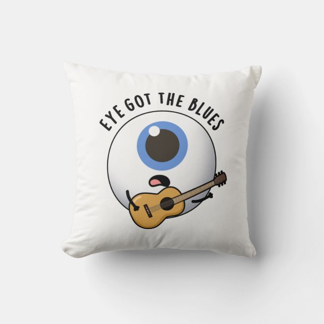 Eye Got The Blues Funny Eyeball Music Pun  Cushion (Front)