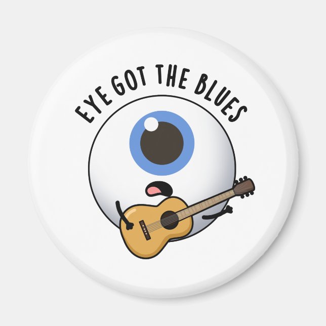 Eye Got The Blues Funny Eyeball Music Pun  Magnet (Front)