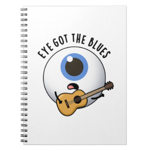 Eye Got The Blues Funny Eyeball Music Pun Notebook