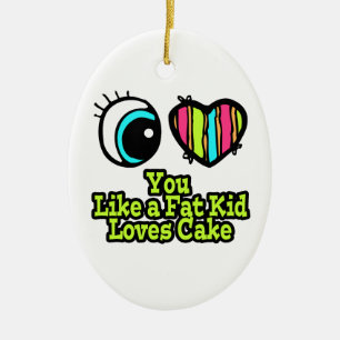 Eye Heart I Love You Like a Fat Kid Loves Cake Ceramic Tree Decoration