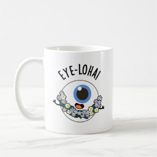 Eye-loha Funny Eye Pun Coffee Mug