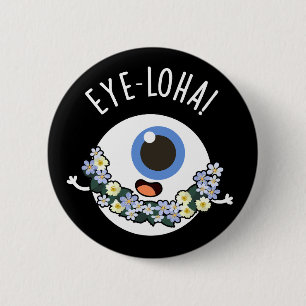 Eye-loha Funny Eye Pun Dark BG 6 Cm Round Badge