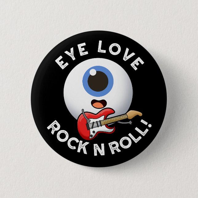 Eye Love Rock And Roll Funny Eyeball Pun Dark BG 6 Cm Round Badge (Front)