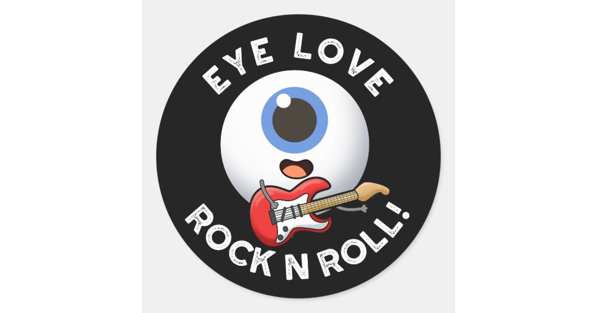 Eye Love Rock And Roll Funny Eyeball Pun Dark BG Classic Round Sticker ...