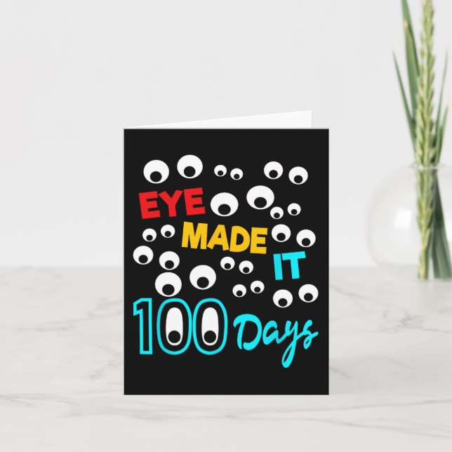 Eye Made It 100 Days  100 Days Of School Student T Card (Front)