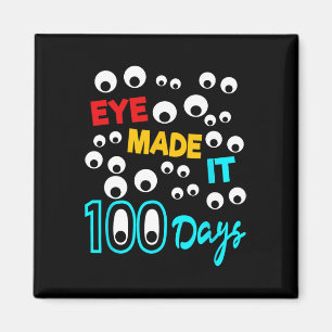 Eye Made It 100 Days 100 Days Of School Student T Magnet