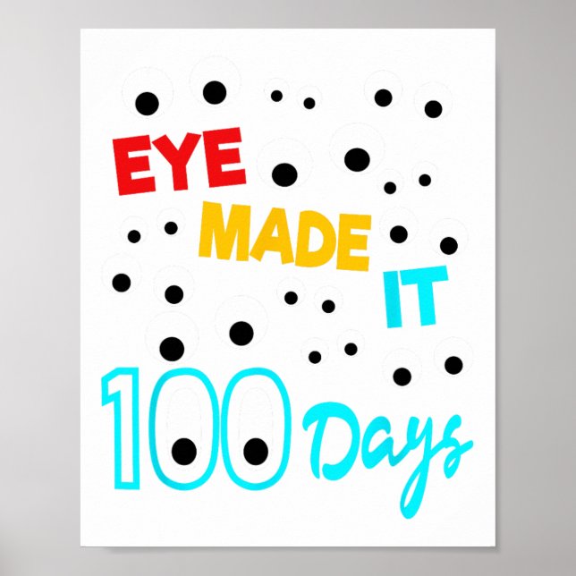 Eye Made It 100 Days  100 Days Of School Student T Poster (Front)