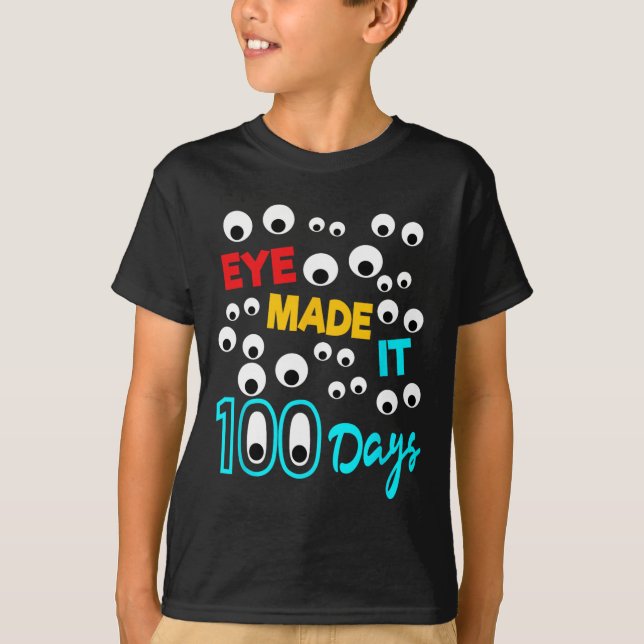 Eye Made It 100 Days  100 Days Of School Student T T-Shirt (Front)