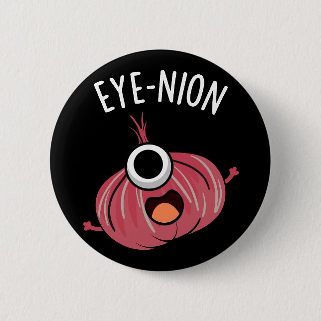 Eye-nion Funny Onion Pun Dark BG 6 Cm Round Badge (Front)