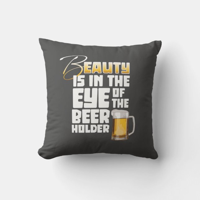 Eye of the Beer Holder - Funny Beer Drinker Throw  Cushion (Front)