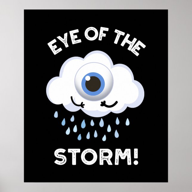 Eye Of The Storm Funny Weather Pun Dark BG Poster (Front)
