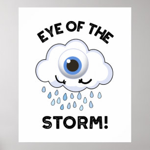 Eye Of The Storm Funny Weather Pun  Poster