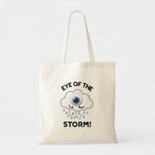 Eye Of The Storm Funny Weather Pun Tote Bag