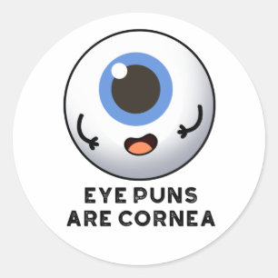 Eye Puns Are Cornea Funny Body Pun  Classic Round Sticker