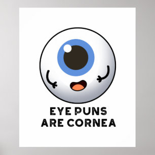 Eye Puns Are Cornea Funny Body Pun  Poster