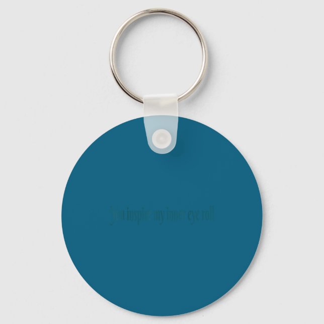 Eye Roll Sarcastic Quote Inner Inspire You Fun Key Ring (Front)