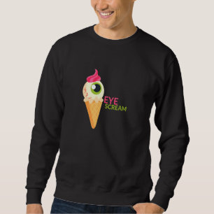 Eye Scream – Playful Twist On The Words ‘ice Crea Sweatshirt
