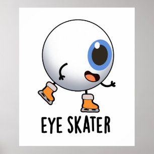 Eye Skater Funny Ice Skating Pun Poster