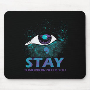 Eye Stay Tomorrow Needs You Suicide Prevention Awa Mouse Mat