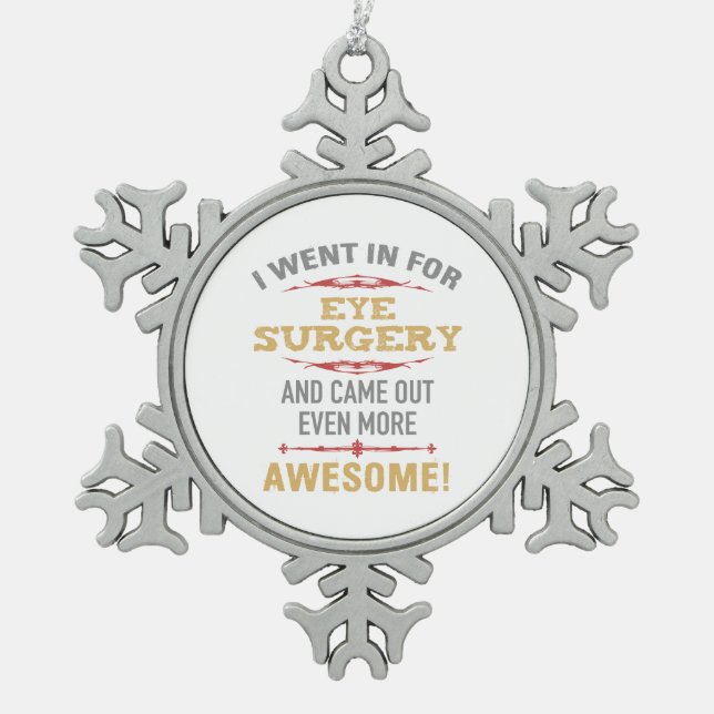 Eye Surgery Recovery Humour Snowflake Pewter Christmas Ornament (Front)