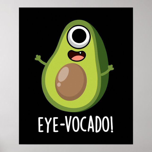 Eye-vocado Funny Avocado Pun Dark BG Poster (Front)