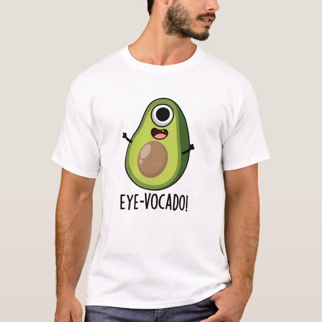 Eye-vocado Funny Avocado Pun  T-Shirt (Front)