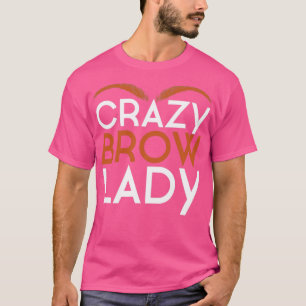 Eyebrow Artist Cosmetic Beautician Funny Brow Arti T-Shirt