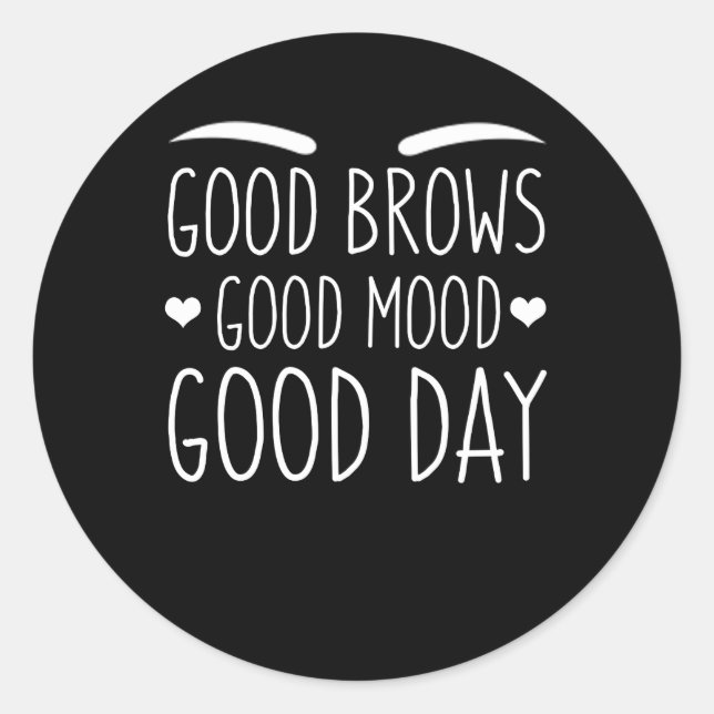 Eyebrow Microblading Good Brows Mood Day Classic Round Sticker (Front)