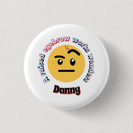 Eyebrow Sass: A Raised Eyebrow Works Wonders 3 Cm Round Badge