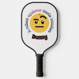 Eyebrow Sass: A Raised Eyebrow Works Wonders Pickleball Paddle