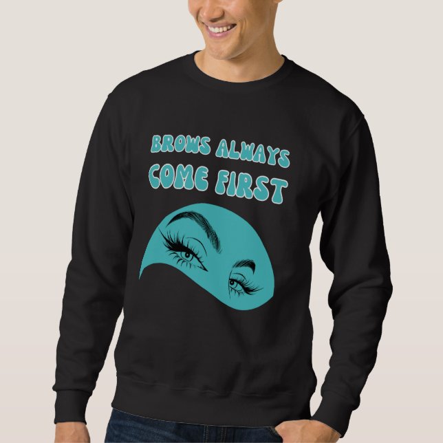 Eyebrow Technician Brow Artist Microblading Brow T Sweatshirt (Front)