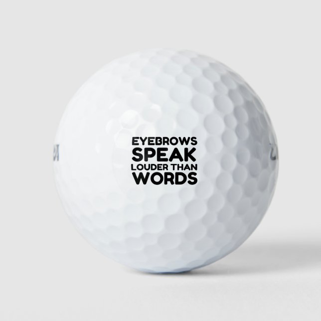 Eyebrows Louder Words Funny Quote Golf Balls (Front)