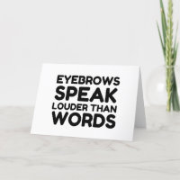 Eyebrows Louder Words Funny Quote