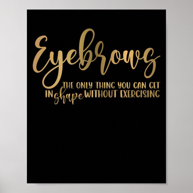 Eyebrows Quote Brow Bar Brow Tech Brow A Poster (Front)
