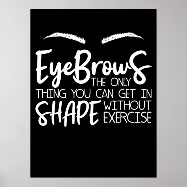 Eyebrows Quote Brow Bar Brow Tech Brow A Poster (Front)
