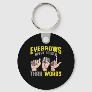 Eyebrows Speak Louder Than Words Deaf Awareness AS Key Ring