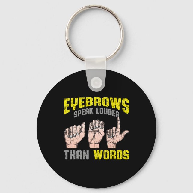 Eyebrows Speak Louder Than Words Deaf Awareness AS Key Ring (Front)