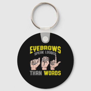 Eyebrows Speak Louder Than Words Deaf Awareness AS Key Ring