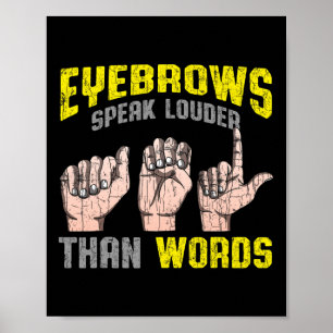 Eyebrows Speak Louder Than Words Deaf Awareness AS Poster