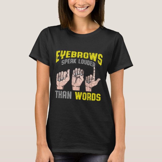 Eyebrows Speak Louder Than Words Deaf Awareness AS T-Shirt (Front)