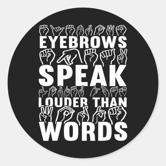 Eyebrows Speak Louder Than Words Deaf Awareness  Classic Round Sticker (Front)