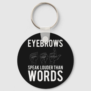 Eyebrows Speak Louder Than Words Deaf-Mute  Key Ring