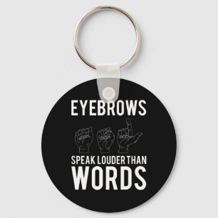 Eyebrows Speak Louder Than Words Deaf-Mute Key Ring