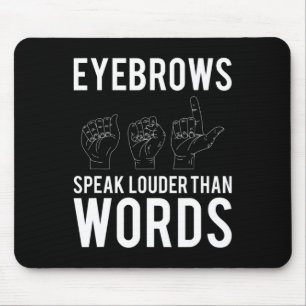 Eyebrows Speak Louder Than Words Deaf-Mute Mouse Mat