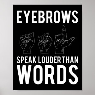 Eyebrows Speak Louder Than Words Deaf-Mute Poster